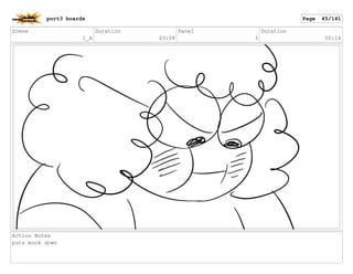 Scene
1_A
Duration
03:08
Panel
3
Duration
00:14
Action Notes
puts book down
port3 boards Page 45/141
 