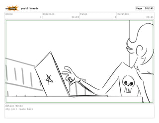 Scene
1
Duration
06:09
Panel
2
Duration
00:11
Action Notes
shy girl leans back
port3 boards Page 50/141
 