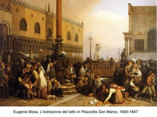 Eugenio Bosa,  L'estrazione del lotto in Piazzetta San Marco , 1845-1847 