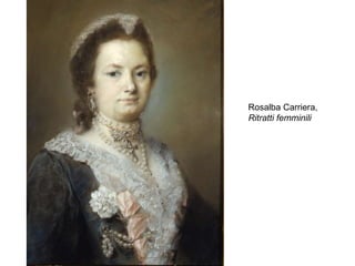 Rosalba Carriera,  Ritratti femminili 