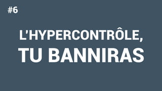 STRATÉGIE SOCIAL MÉDIA#RETEXYoucef
ENJEUX
S T R A T É G I E S O C I A L M É D I A
Pourquoi être présent ?
Source : HASHTAG machine
L’HYPERCONTRÔLE,
TU BANNIRAS
#6
 