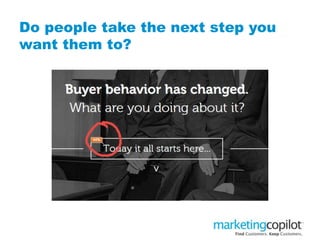Do people take the next step you
want them to?
 