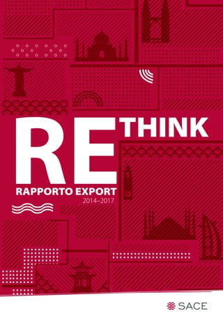 THINK
RERAPPORTO EXPORT
2014–2017
RETHINKRAPPORTOEXPORT2014–2017
 