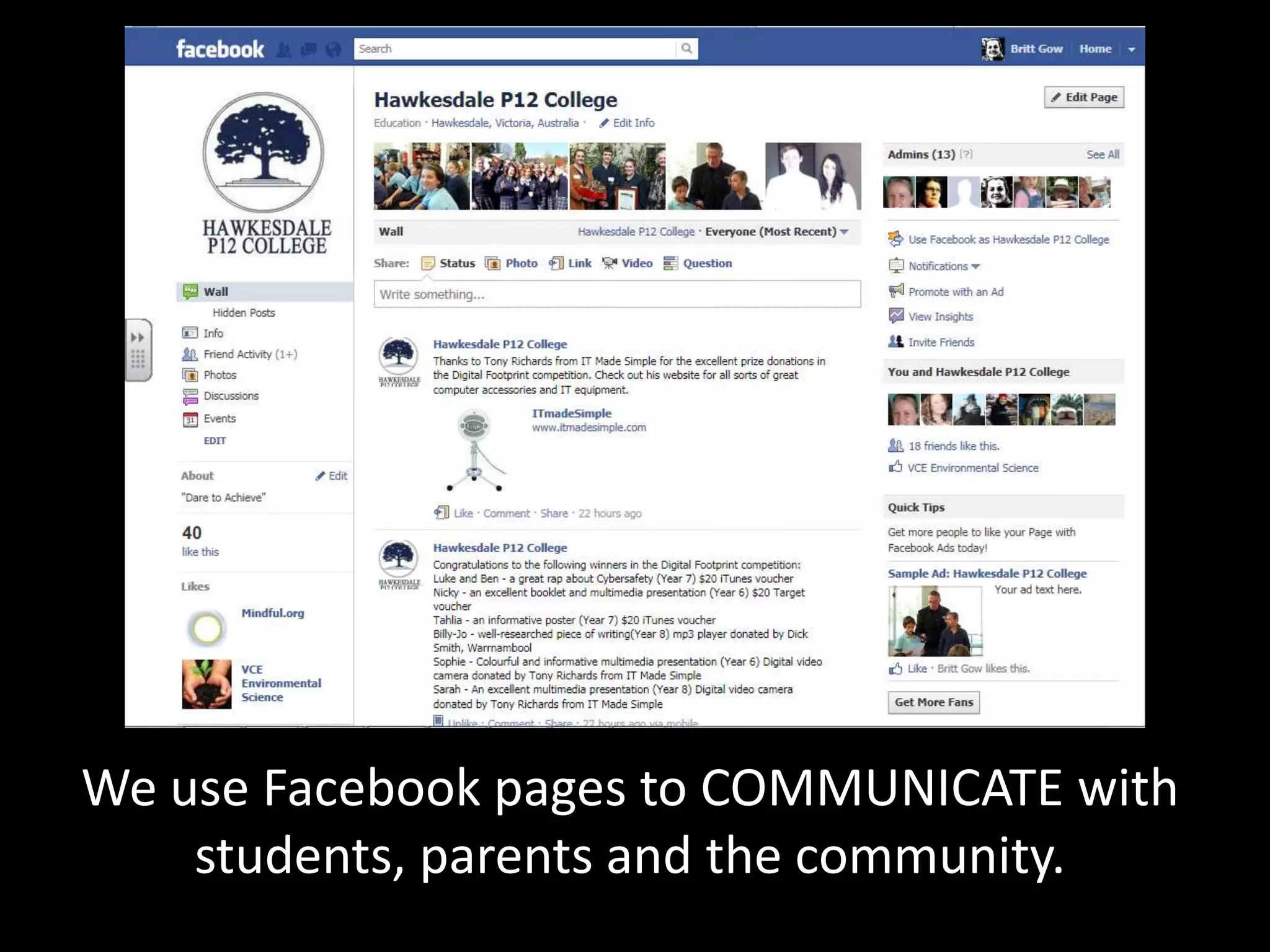 We use Facebook pages to COMMUNICATE with
    students, parents and the community.
 