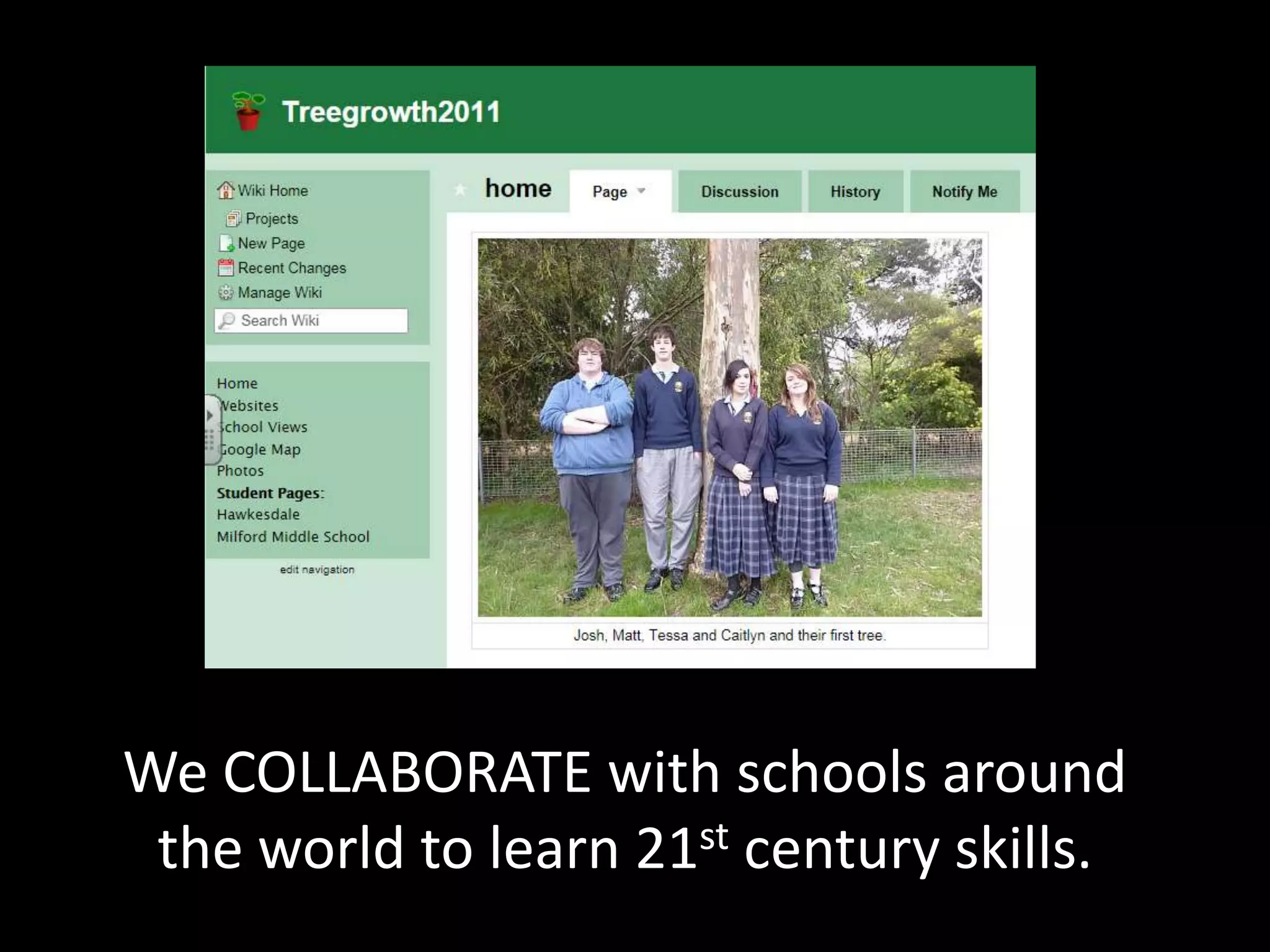 We COLLABORATE with schools around
 the world to learn 21st century skills.
 