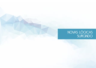 novas lógicas
surgindo
 