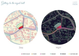 USER
PATH
Day Night
Getting to the royal ball
N N
Jalan Ampang
Jalan Tun Razak
Jalan Ampang
Jalan Tun Razak
VENDOR
 