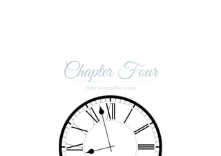 Chapter Four
Fairy Godmother is late
 