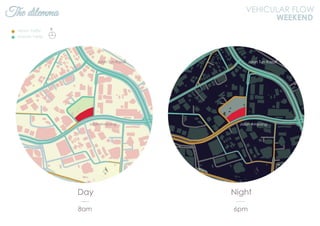 The dilemma
Heavy Traffic
Smooth Traffic
VEHICULAR FLOW
WEEKEND
Day
8am
Night
6pm
N
Jalan Ampang
Jalan Tun Razak
Jalan Ampang
Jalan Tun Razak
 
