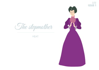 The stepmother
SITE
ISSUE 1
HEAT
 