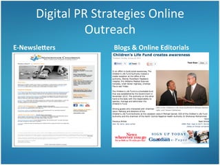 Digital	
  PR	
  Strategies	
  Online	
  
Outreach	
  
E-­‐NewsleEers	
  

Blogs	
  &	
  Online	
  Editorials	
  

 