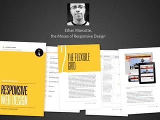 Ethan Marcotte,
the Moses of Responsive Design
 