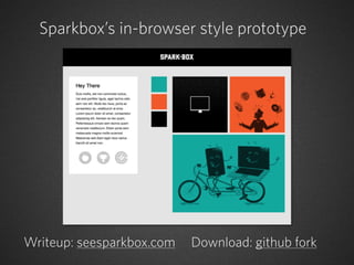 Sparkbox’s in-browser style prototype




Writeup: seesparkbox.com   Download: github fork
 