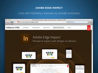 ADOBE EDGE INSPECT

(THE APP FORMERLY KNOWN AS ADOBE SHADOW)
 