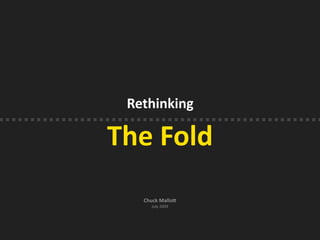 Rethinking

The Fold
   Chuck Mallo4
     July 2009
 