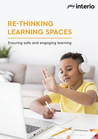 RE-THINKING
LEARNING SPACES
Ensuring safe and engaging learning
 