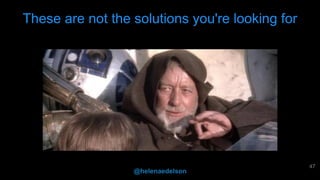 @helenaedelson
47
These are not the solutions you're looking for
 
