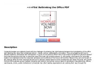 ~>>File! Rethinking the Office PDF
Corporate leaders are suddenly faced with the challenge of achieving the right balance between the hybridization of the office and retaining the value that workplaces deliver - talent, culture, collaboration, innovation. They are grappling with how to allocate capital to workplaces and workspaces--if at all. Do we need an office? How much should we spend on physical spaces? And what should they look like to maximize value?This book will provide answers. It will provide a framework for corporate leaders to:Understand what the corporate workplace and workforce of the future will look like Measure the cost and reward of the physical office for their business Decide how to allocate capital based on their assessment and needs.The book will provide Fortune 500 examples across multiple industries and sectors, and across various types of workplaces (manufacturing, offices, warehouses, clinics, public institutions) to illustrate how other leading organizations are working their way through the decision.
Description
Corporate leaders are suddenly faced with the challenge of achieving the right balance between the hybridization of the office
and retaining the value that workplaces deliver - talent, culture, collaboration, innovation. They are grappling with how to
allocate capital to workplaces and workspaces--if at all. Do we need an office? How much should we spend on physical spaces?
And what should they look like to maximize value?This book will provide answers. It will provide a framework for corporate
leaders to:Understand what the corporate workplace and workforce of the future will look like Measure the cost and reward of
the physical office for their business Decide how to allocate capital based on their assessment and needs.The book will provide
Fortune 500 examples across multiple industries and sectors, and across various types of workplaces (manufacturing, offices,
warehouses, clinics, public institutions) to illustrate how other leading organizations are working their way through the
 