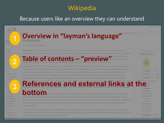 Because users like an overview they can understand
Wikipedia
1
2
3
Overview in “layman’s language”
Table of contents – “preview”
References and external links at the
bottom
 
