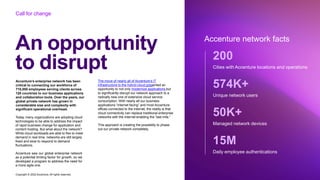Accenture saw our global enterprise network
as a potential limiting factor for growth, so we
developed a program to addres...