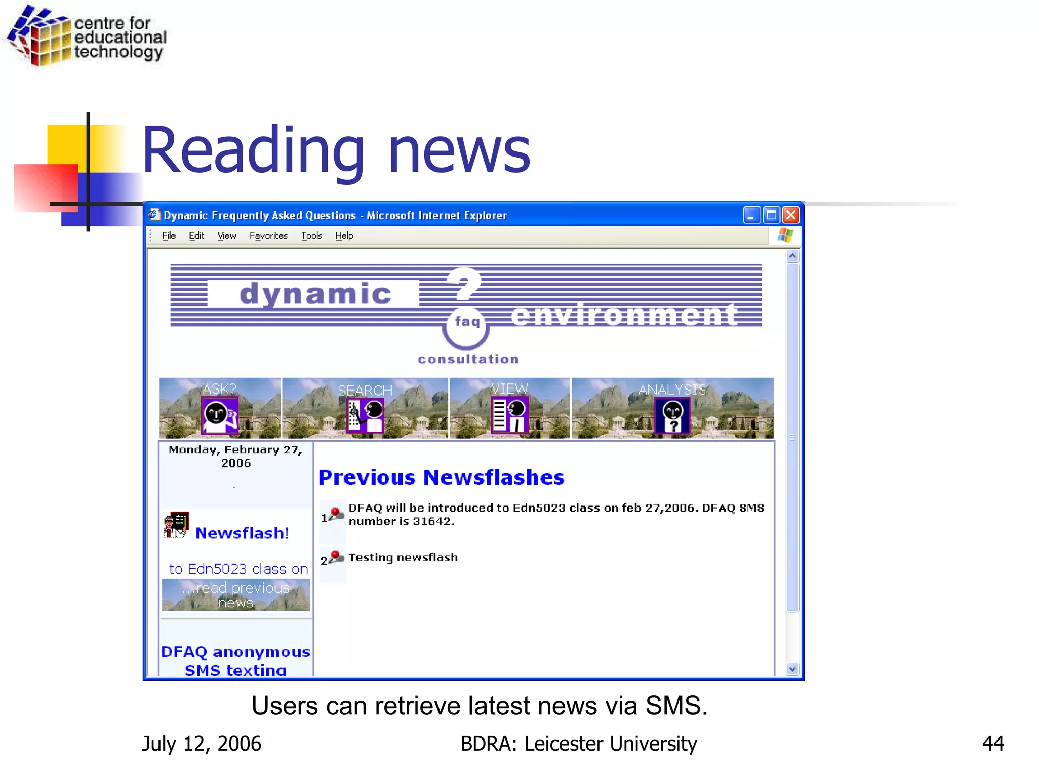 Reading news Users can retrieve latest news via SMS.  