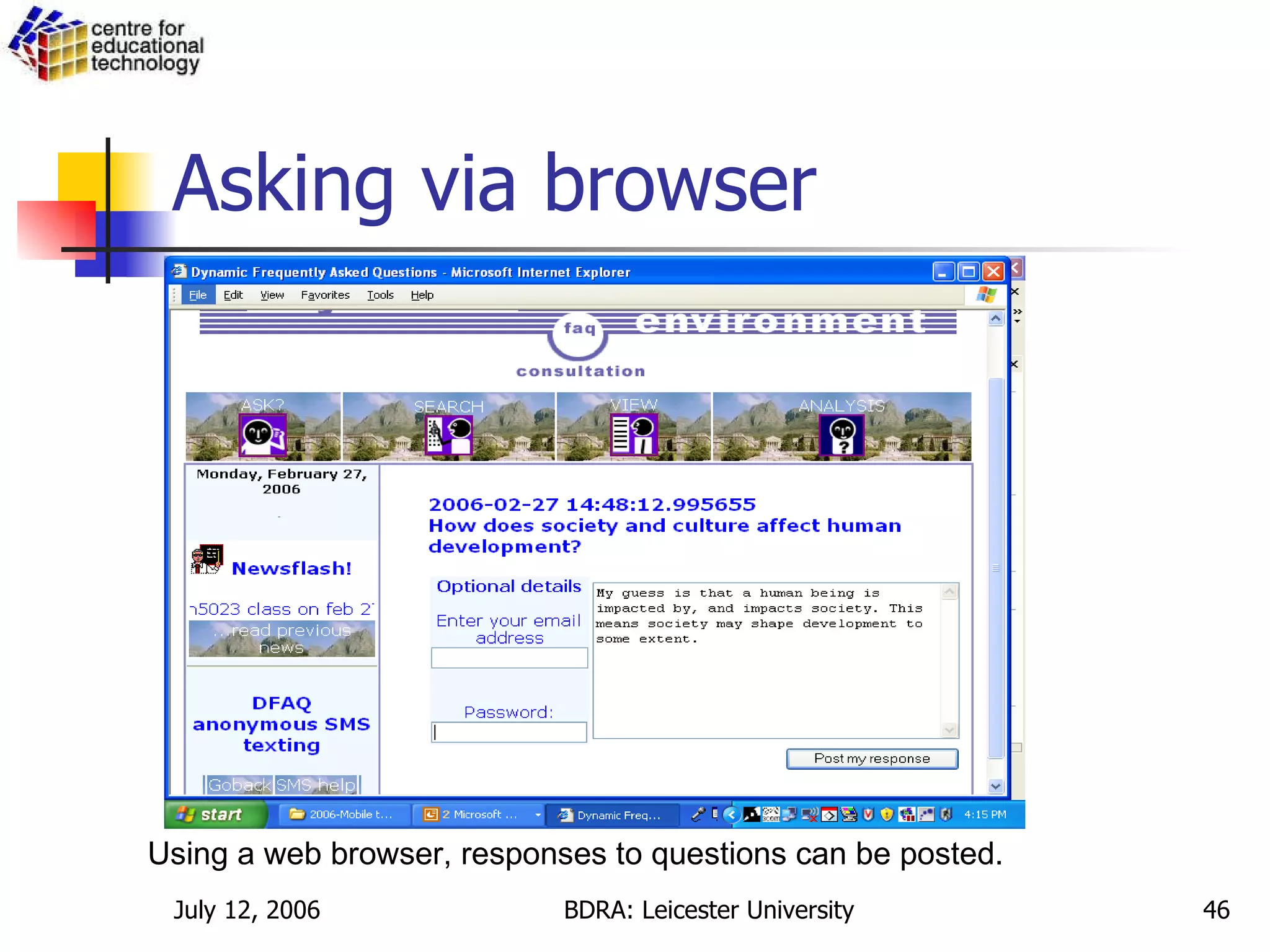 Asking via browser Using a web browser, responses to questions can be posted. 