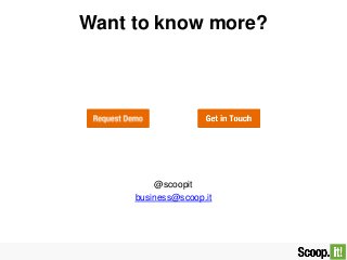 Want to know more?
@scoopit
business@scoop.it
 
