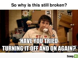 So why is this still broken?
 