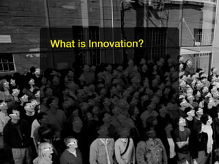 What is Innovation?
 