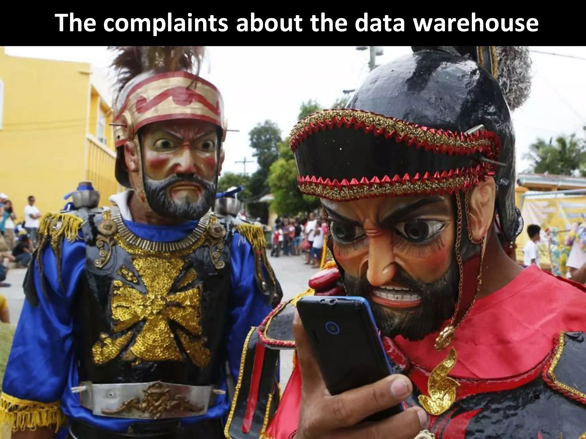 CopyrightThird Nature, Inc.
The complaints about the data warehouse
 