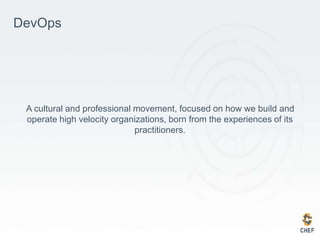 DevOps
A cultural and professional movement, focused on how we build and
operate high velocity organizations, born from th...