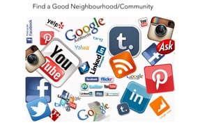 Find a Good Neighbourhood/Community
 