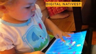 D I G I TA L N AT I V E S ?
https://www.flickr.com/photos/dcmetroblogger/4915501829
 