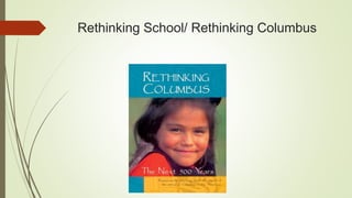 Rethinking School/ Rethinking Columbus
 
