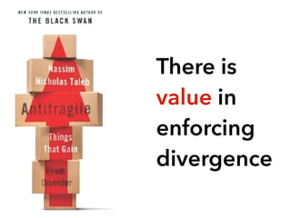 There is
value in
enforcing
divergence
 