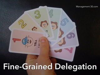 Fine-Grained Delegation
Management 30.com
 