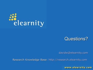 Questions? [email_address] Research Knowledge Base:  http:// research.elearnity.com   