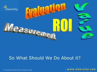 So What Should We Do About it? ROI Evaluation Value Measurement 
