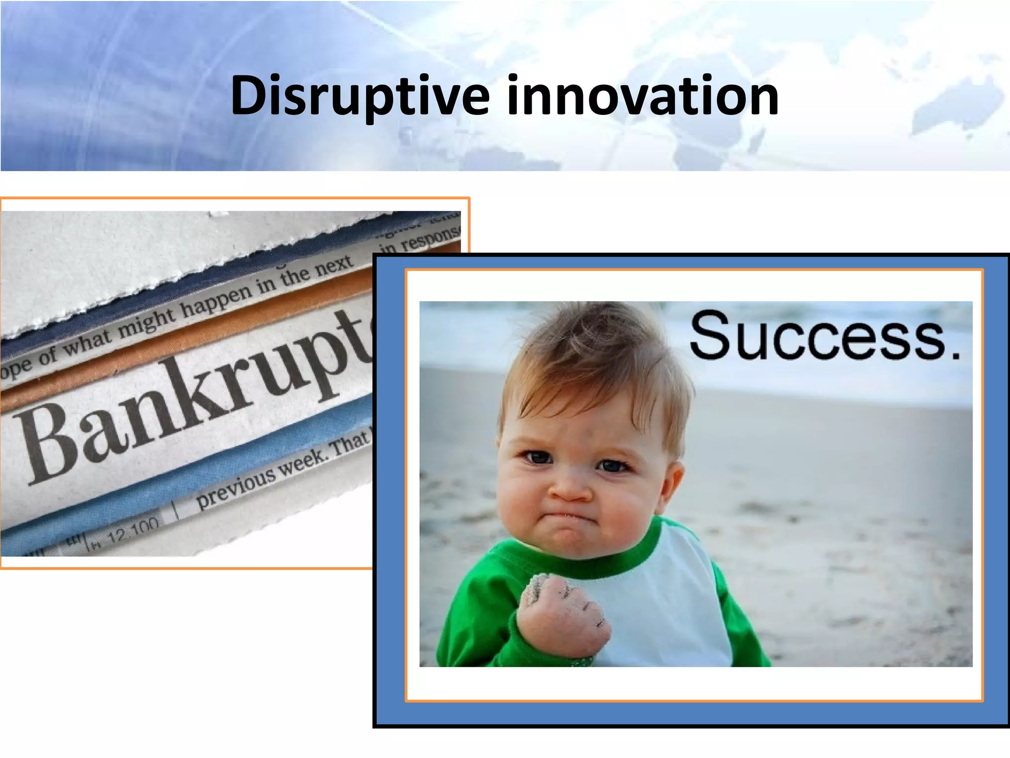 Disruptive innovation
 