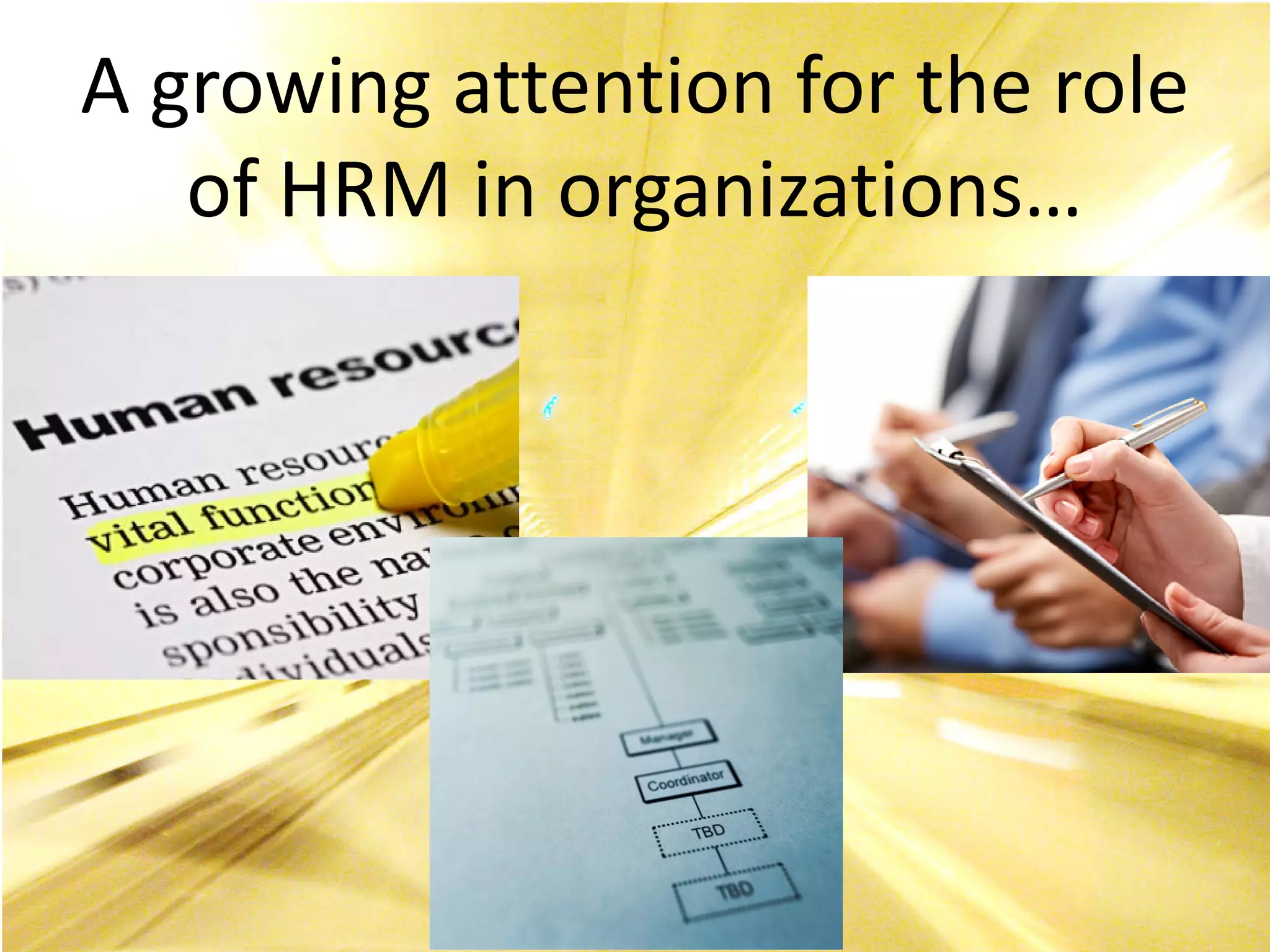 A growing attention for the role
   of HRM in organizations…
 