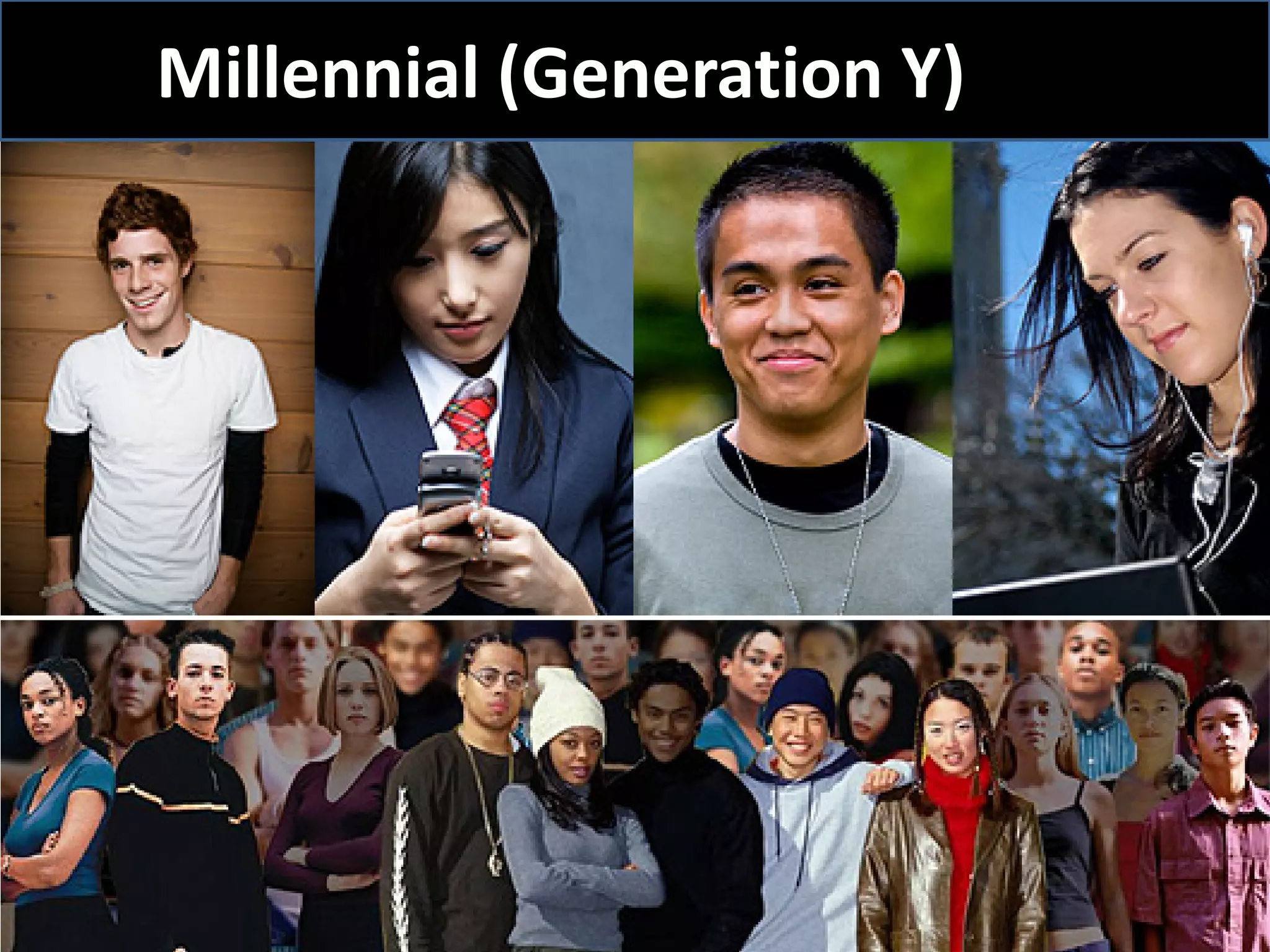 Millennial (Generation Y)
 