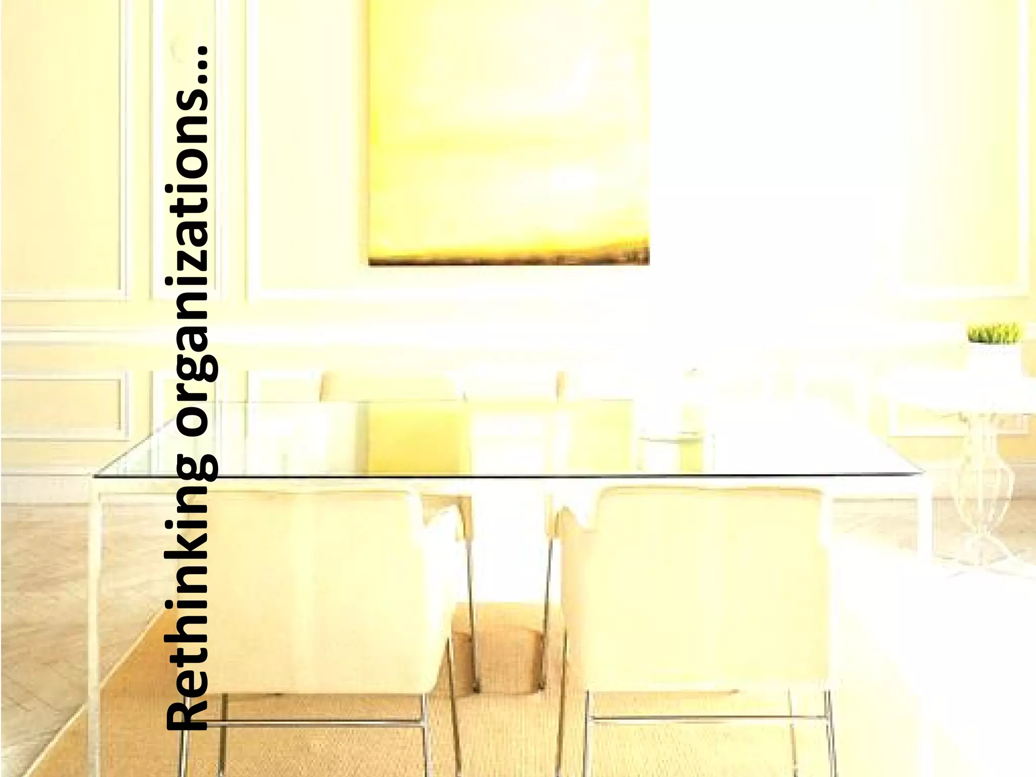 Rethinking organizations…
 