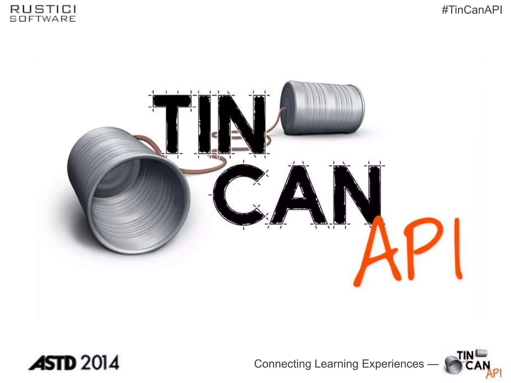 Connecting Learning Experiences —
#TinCanAPI
 