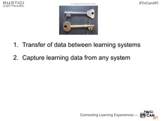 Connecting Learning Experiences —
#TinCanAPICC image by Richard-G on flickr
1. Transfer of data between learning systems
2...