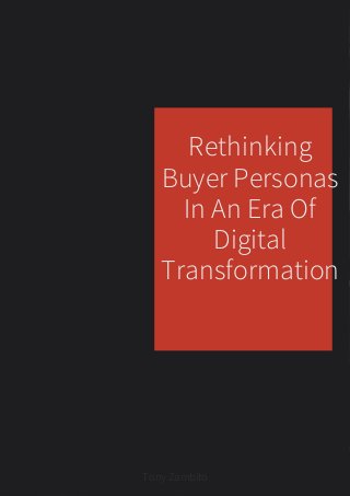 Rethinking
Buyer Personas
In An Era Of
Digital
Transformation
TonyZambito
 