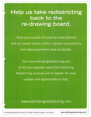 Re-drawing legislative districts to better represent people, not politics.   www.rethinkingredistricting.com   7
 