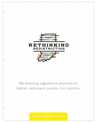 RETHINKING
          REDISTRICTING




 Re-drawing legislative districts to
better represent people, not politics.
 