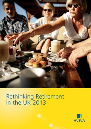 Rethinking Retirement
in the UK 2013
 