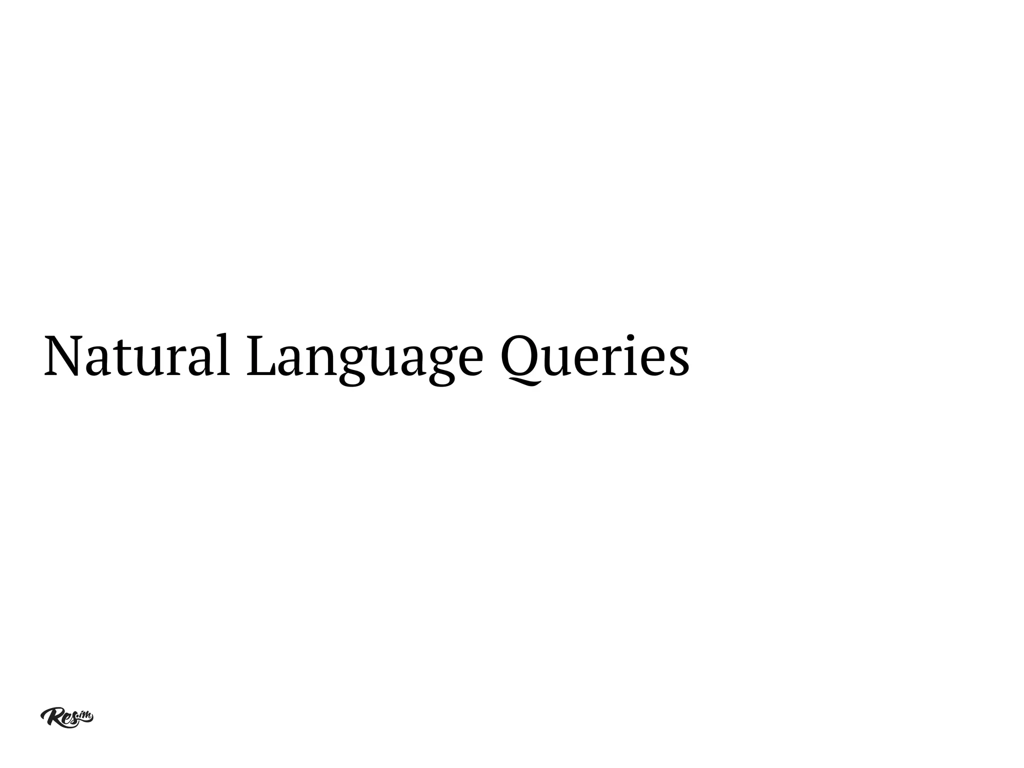 Natural Language Queries
 