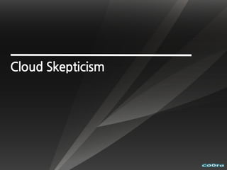 Cloud Skepticism
 